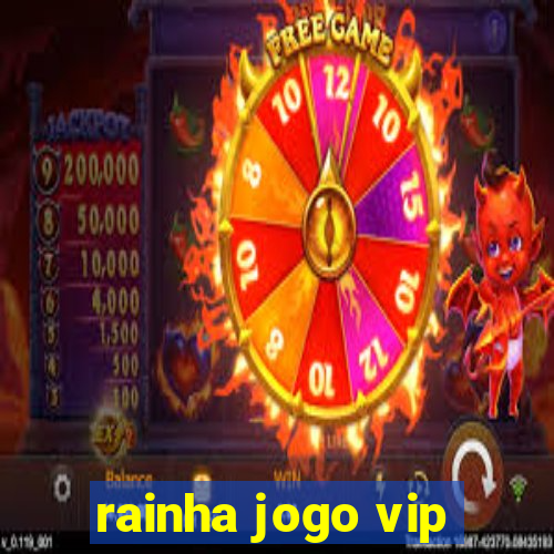 rainha jogo vip